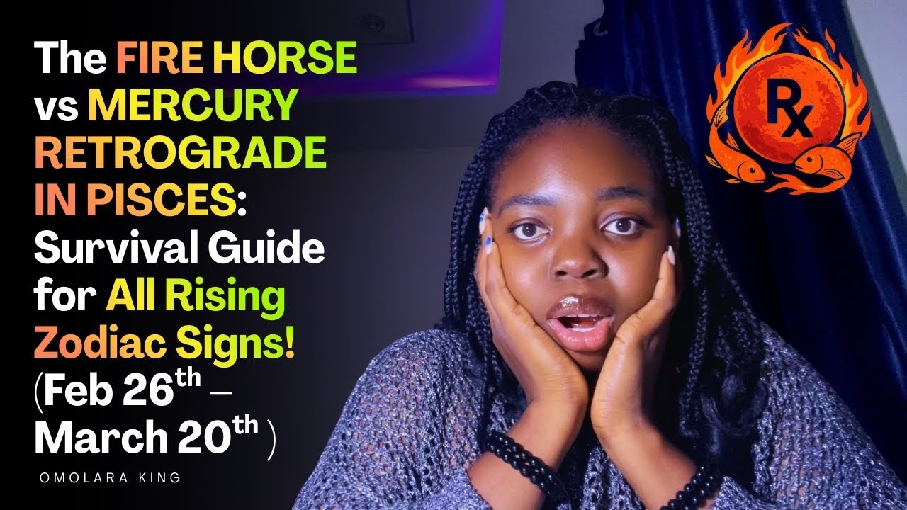 Fire Horse Vs Mercury Retrograde In Pisces: Survival Guide For All Rising Zodiac Signs! 