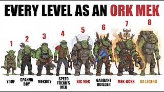 POV: Your Life at Every Level as an Ork Mek (Warhammer 40,000)