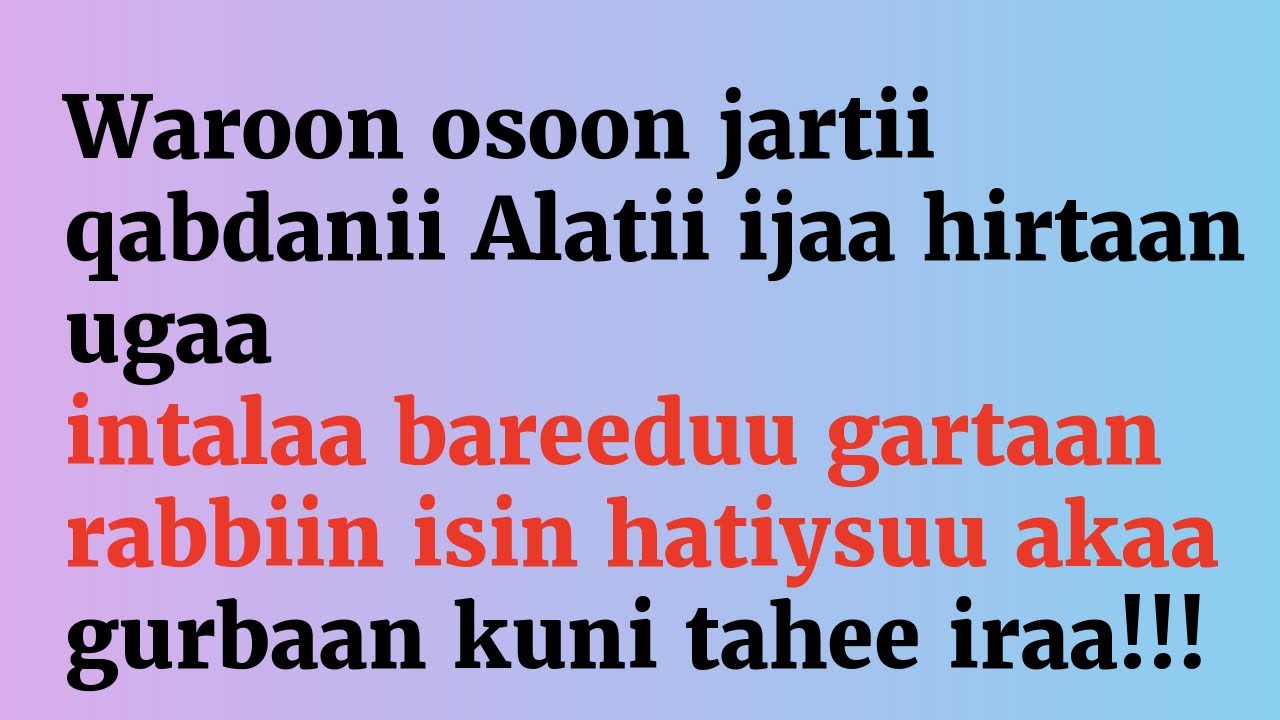 Waroon osoon jartii qabdanii Alatii ijaa hirtaan off egadhaa balaa akkanaraa