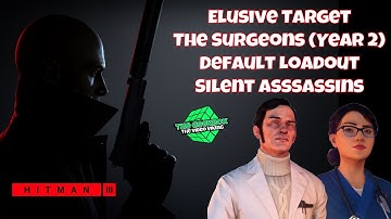 The Surgeons - Year 2 - Hitman Elusive Targets - Silent Assassin - Default loadout - Easy guide