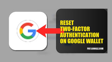 How To Reset Two Factor Authentication On Google Wallet 2025