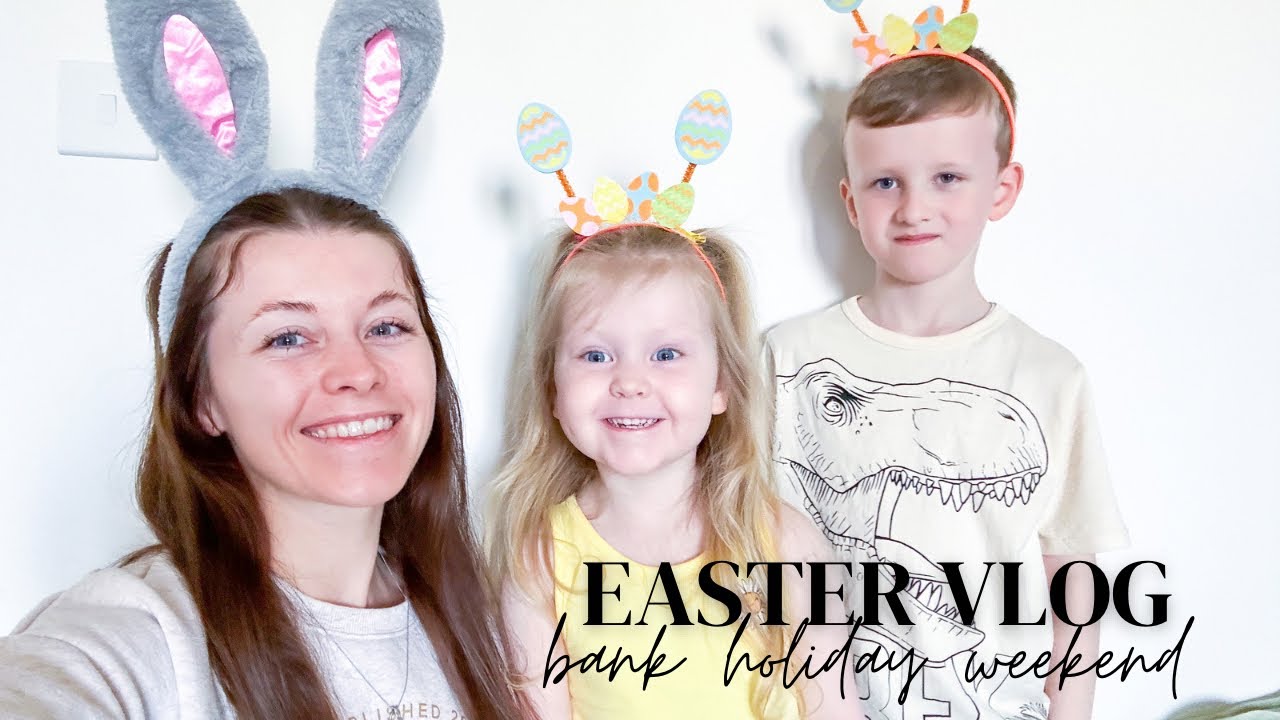 EASTER VLOG | EASTER WEEKEND | BANK HOLIDAY | EASTER EGG HUNT - YouTube