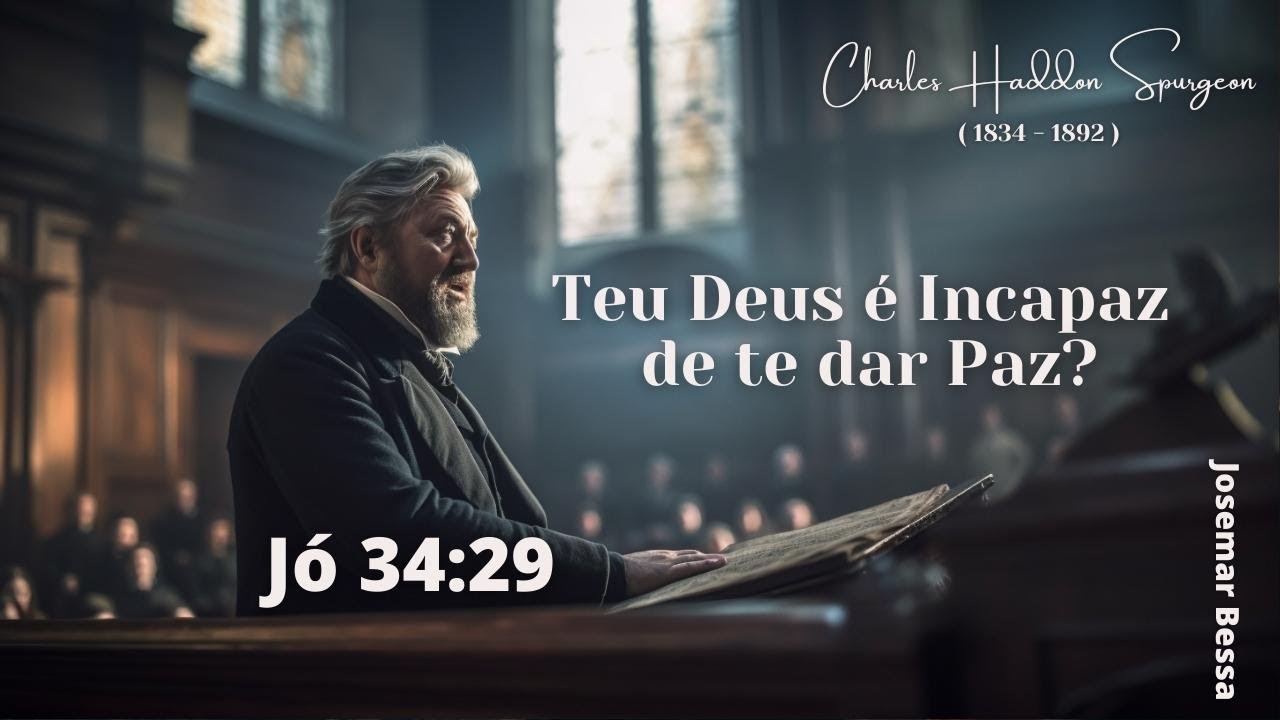 Teu Deus é Incapaz de te dar Paz?  | C. H. Spurgeon | Jó 34:29 @Josemar Bessa​