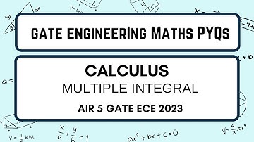 GATE Engg. Maths Previous Year Questions | Multiple Integral | Part 18 | Rajat Kumar AIR 5 GATE 2023