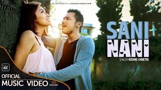 Sani Nani - Koshish Chhetri | Sony Khadka | Official Music Video