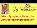 Dr narendra gupta explaining which symptoms of a remedy should be considered for prescribing