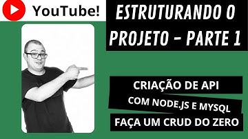Criação de API com Node.JS e MySQL - CRUD Completo - Aula 02 - Estruturando o projeto (parte 1)