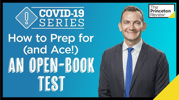 How to Ace an Open-Book Test | COVID-19 Series | The Princeton Review