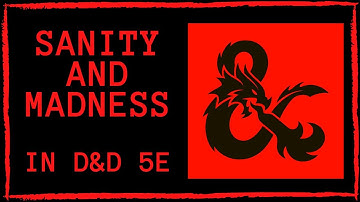 Sanity and Madness in D&D 5E