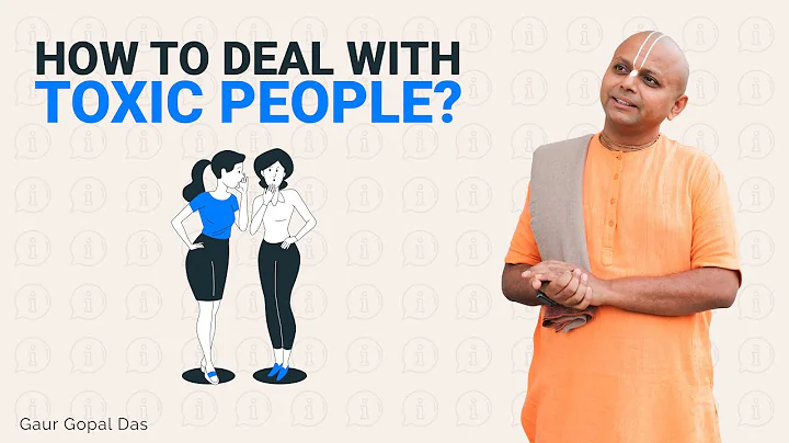 How To Deal With Toxic People? Gaur Gopal Das
