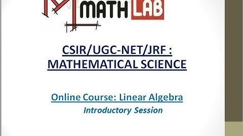 LINEAR ALGEBRA FOR CSIR/UGC-NET/JRF Mathematical Science