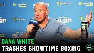 Dana White trashes Showtime Boxing: "It's f*****g horrible. It's the worst production in all of TV"