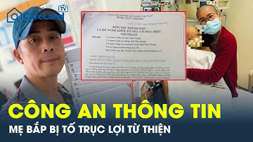Công an tỉnh Ninh Thuận thông tin vụ mẹ bé Bắp bị tố “khuất tất và trục lợi” tiền từ thiện