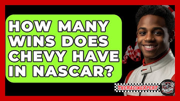 How Many Wins Does Chevy Have In NASCAR? - The Racing Xpert