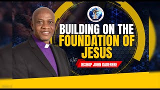 BUILDING ON THE FOUNDATION OF JESUS