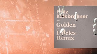 Fritz Kalkbrenner - Golden (Fideles Extended Remix) [BMG]