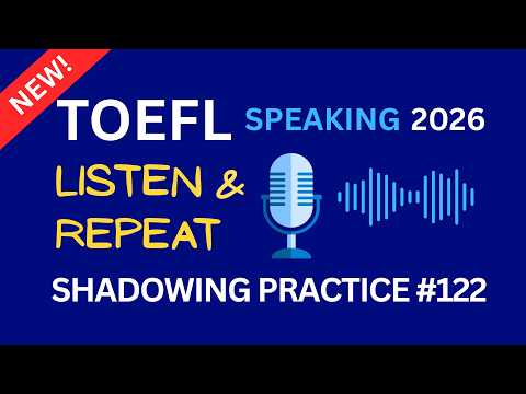 TOEFL Speaking Task 1 - Listen & Repeat (2026) Practice #122