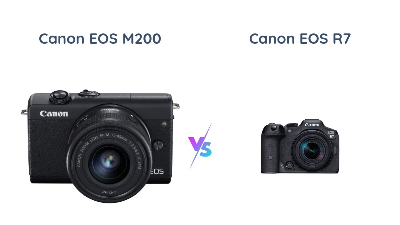 Canon EOS M200 vs EOS R7 Compact vs Mirrorless Vlogging Cameras YouTube
