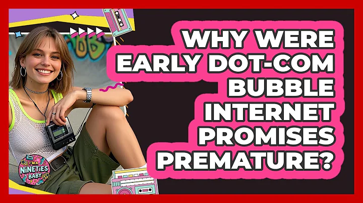 Why Were Early Dot-Com Bubble Internet Promises Premature? - I'm a 90s Baby