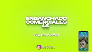 ENGANCHADO COMERCIALES 15 (2022) - DJ Luc14no Antileo - V.A