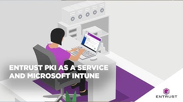 Entrust PKI as a Service (PKIaaS) and Microsoft Intune Integration