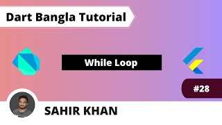 While Loop | Dart Bangla Tutorial | Learn Dart | Sahir Khan