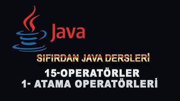 15- Java Dersleri - Operatörler -1- Atama Operatörleri