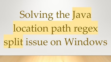 Solving the Java location path regex split issue on Windows
