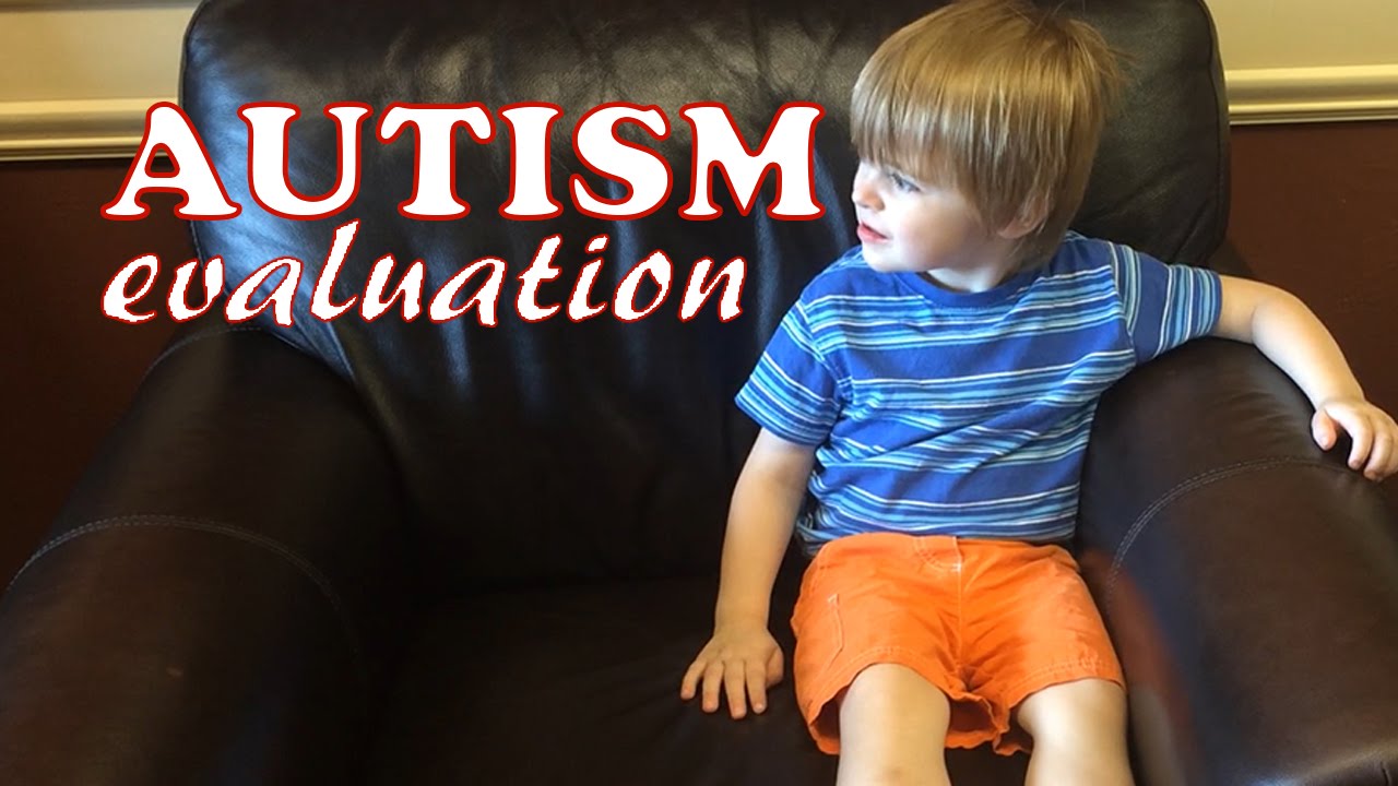 Autism Evaluation Day and Results YouTube