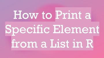 How to Print a Specific Element from a List in R