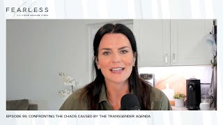 Confronting the Chaos Caused by the Transgender Agenda (Ep. 95)