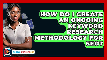 How Do I Create An Ongoing Keyword Research Methodology For SEO? - SearchEnginesHub.com