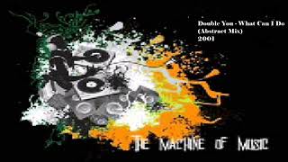 Double You - What Can I Do (Abstract Mix) #TheMachineOfMusic