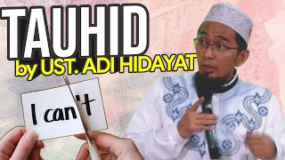 MEMAHAMI ILMU TAUHID - USTADZ ADI HIDAYAT LC MA