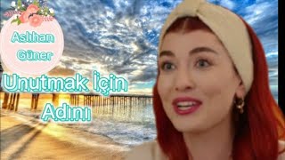 Aslıhan Güner☆ Unutmak İçin Adını ♡♡ Resimi