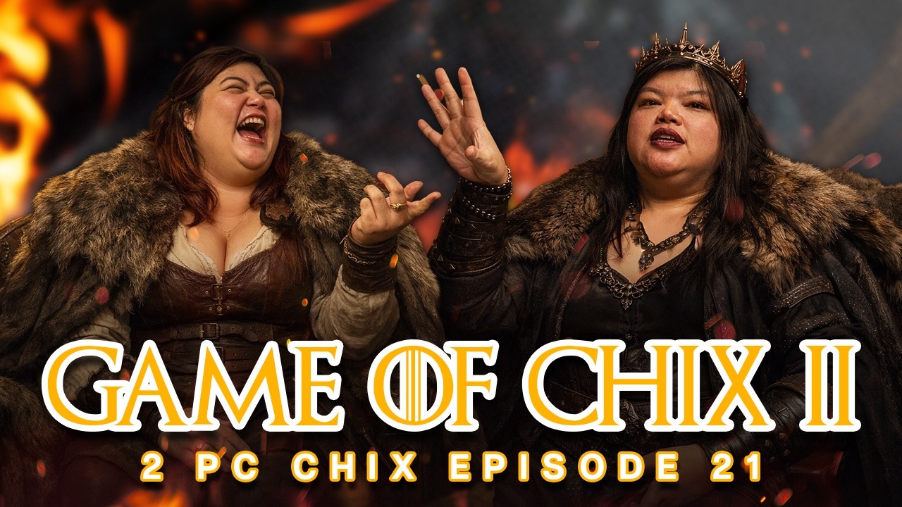 2 PC Chix | Episode 21: Game of Chix 2