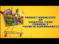 PRODUCT KNOWLEDGE ON ESSENTIAL ITEMS COMMONLY FOUND IN SUPERMARKETS