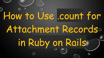 How to Use .count for Attachment Records in Ruby on Rails