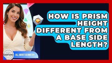 How Is Prism Height Different From A Base Side Length? - All About Geometry