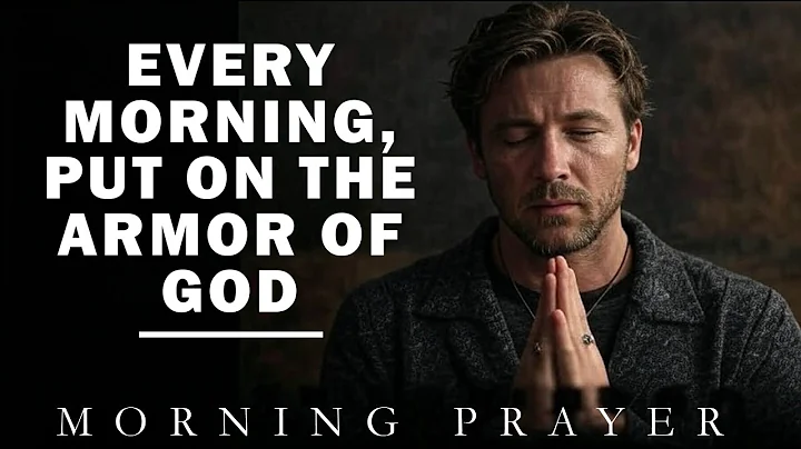"Put On the Armor of God Before It's Too Late | Morning Prayer"