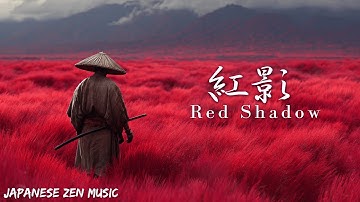 KŌEI — 紅影 — | Japanese Zen Ronin Tao Music for Meditation, Inner Peace & Reflection