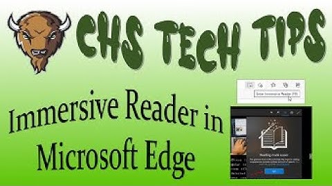 CHS Tech Tips: Immersive Reader in Microsoft Edge