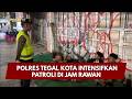 PRESISI UPDATE : POLRES TEGAL KOTA INTENSIFKAN PATROLI DI JAM RAWAN 19/09/2026 (16.00)