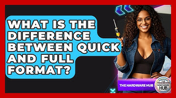 What Is The Difference Between Quick And Full Format? - The Hardware Hub