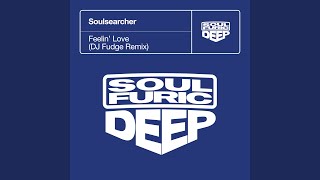 Video thumbnail of "Soulsearcher - Feelin' Love (DJ Fudge Extended Remix)"