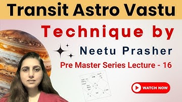 Transit Astro Vastu Technique by Neetu Prasher - Pre Master Series 16