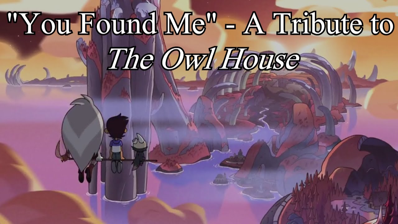 You Found Me  - An Owl House Tribute AMV