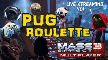 PUG Roulette - Mass Effect 3 Multiplayer | Loud Stream