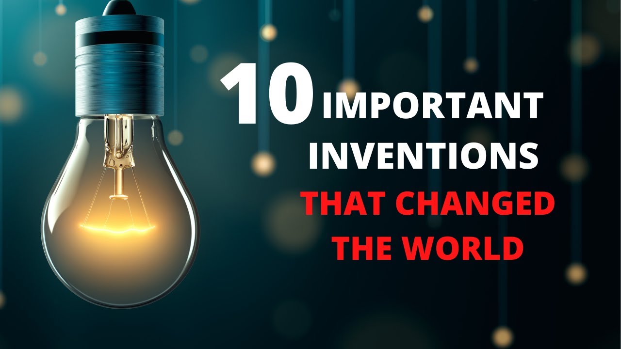 Top 10 Important Inventions That Changed Our World - Most Amazing