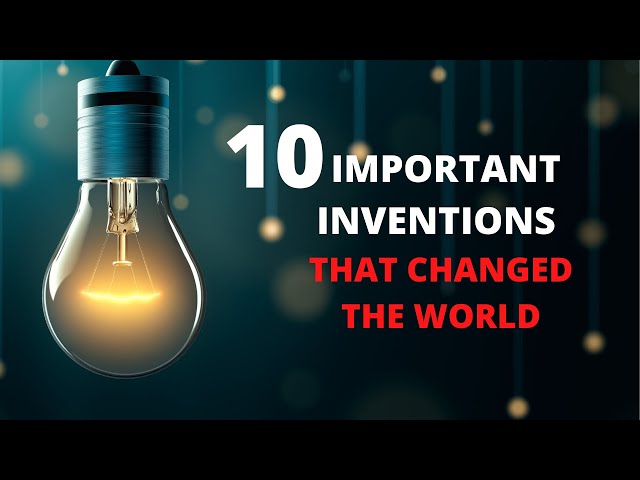 Top 10 Greatest Inventions in the World
